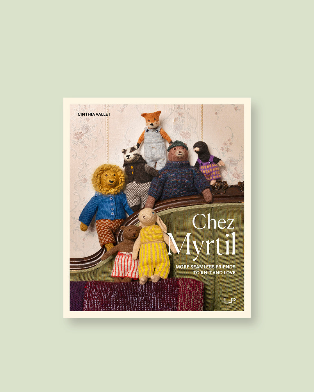 Chez Myrtil: More Seamless Friends to Knit and Love by Cinthia Vallet