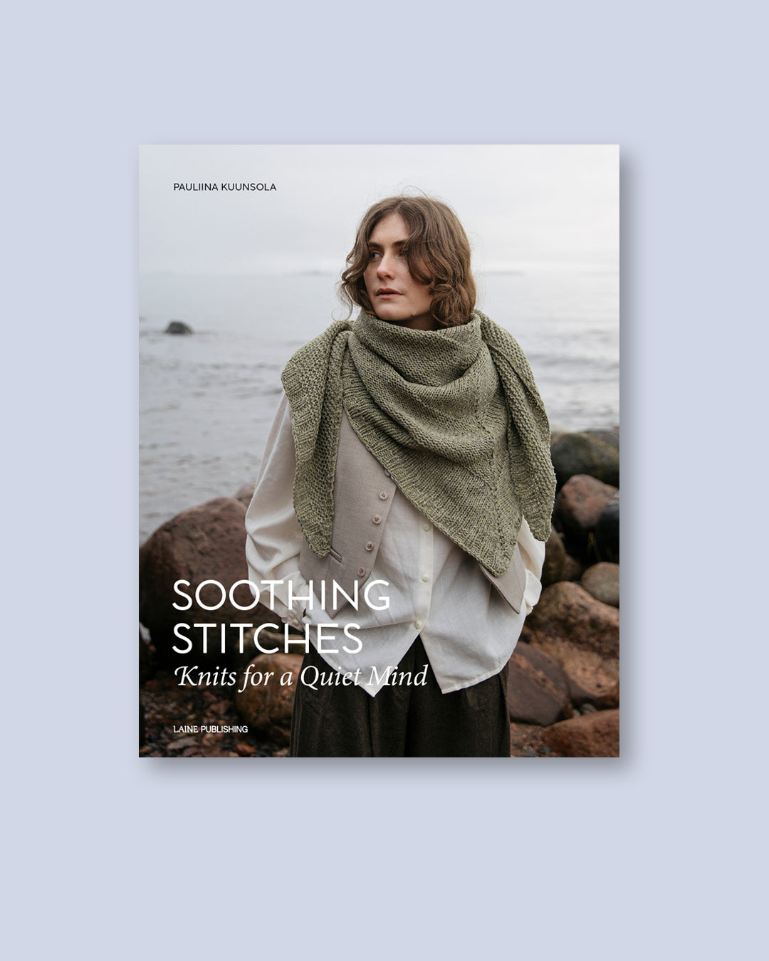 Soothing Stitches: Knits for a Quiet Mind